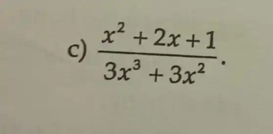 c) (x^2+2x+1)/(3x^3)+3x^(2)