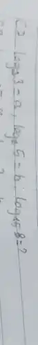 C7 log _(2) 3=a, log _(2) 5=b ; log _(15) 8=?