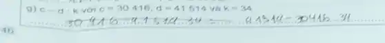 a) c-d: k với c=30416, d=41514 va k=34