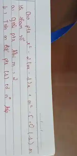 Cho pte x^2-2(m-1) x+m^2-5=0(1) m là tham số
a) giai pte thi m=2 .
b) Tim m dé pte (1) co n^circ heip.