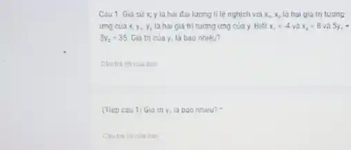 Càu 1. Giá sử x,y là hai dai lượng tỉ lệ nghịch voi x_(1),x_(2) là hai giá trị tương
img cúa x_(1)y_(1),y_(2) là hai giá trị tương ứng của y. Biết x_(1)=4 x_(2)=8 và 5y_(1)+
3y_(2)=35 Giá tri của y,là bao nhiêu?
ban
(Tiép cau 1) Gis tri Y, la bao nhieu?