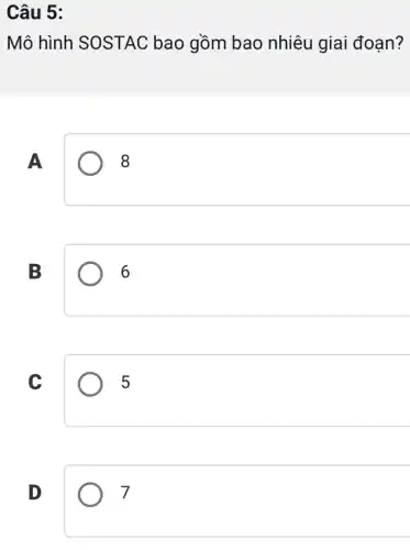 Câu 5:
Mô hình SOSTAC bao gồm bao nhiêu giai đoạn?
A
8
B
6
C
5
D
7