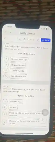 Câu 7
Chủ tịch Hồ Chí Minh khẳng định: Quan liêu, tham ô, lǎng phí
là bạn đồng minh của:
Chọn một đáp án đúng
A Thực dân, phong kiến. A
B Công an nhân dân. B
C C
Quân đội nhân dân.
D D
Toàn Đảng, toàn dân
Câu 8
Chức danh Bộ trưởng hiện nay có bắt bùộc phải là đại biểu
Quốc hội hay không?
Chọn một đáp án đúng
A Không bát buộc. A
B Bắt buộc. B
C ) Chỉ bất buộc đối với một số bộ quan trọng của
Chính phủ
D
bắt buộc.
Bộ trưởng các đơn vị cơ quan ngang bộ thi