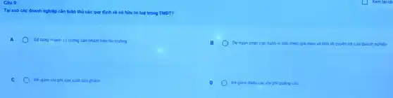 Câu 9:
Tai sao các doanh nghiệp cần tuần thủ các quy định về sở hữu tri tuệ trong TMDT?
A	Dé tǎng nhanh số lượng sản phẩm trên thi truong
Dé ngân chân các hành nh vi sao chép, giá mao và bảo vé quyền lợi của doanh nghiệp
Dégiam chiphi sản xuất sản phẩm
Dégiam thiếu các chi phi quang cáo