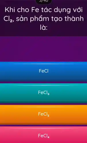 Khi cho Fe tác dung với
Cl_(2) , sản phẩm tạo thành
là:
FeCl
FeCl_(3)
FeCl_(2)
FeCl_(4)