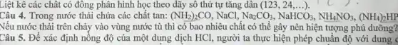 Liệt kê các chất có đồng phân hình học theo dãy sô thứ tự tǎng dân (123,24,ldots )
Câu 4. Trong nước thải chứa các chất tan : (NH_(2))_(2)CO NaCl, Na_(2)CO_(3),NaHCO_(3),NH_(4)NO_(3),(NH_(4))_(2)HP
Nêu nước thải trên chảy vào vùng nước tù thì có bao nhiêu chất có thể gây nên hiện tượng phú dưỡng?
Câu 5. Để xác định nông độ của một dung dịch HCl, người ta thực hiện phép chuẩn độ với dung c