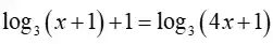 log_(3)(x+1)+1=log_(3)(4x+1)