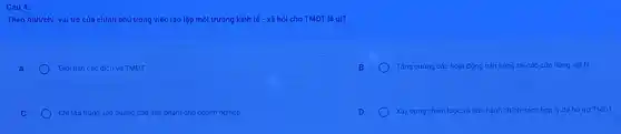 Theo Anh/chi vai trò của chính phủ trong việc tạo lập môi trường kinh tế - xã hội cho TMĐT là gì?
A
Giới hạn các dịch vụ TMDT
Tǎng cường các hoạt động bán hàng tại các cửa hàng vật lý
C Chí tập trung vào quảng cáo sản phǎm cho doanh nghièp
Xây dựng chiến lược và ban hành chính sách hop ly để ho tro TMD