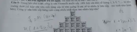 trắc nghiệm tra lời ngǎn. Thi sinh trả lời từ câu 1 den cau o.
Câu 5: Trong hội chợ xuân, công ty sữa Vinamilk muốn xếp 1000 hộp sữa theo số lượng 1; 3; 5; 7;
__ tử trên
xuống dưới (số hộp sữa trên mỗi hàng xếp từ trên xuống là các số tự nhiên lẻ liên tiếp - mô hình như hình
bên). Công ty sữa trên xếp hàng cuối cùng nhiều nhất được bao nhiêu hộp sữa?