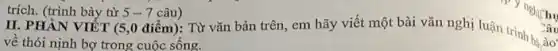 trích. (trình bày từ 5-7 câu)
II. PHẦN VIẾT (5 ,0 điểm): Từ vǎn bản trên, em hãy viết một bài vǎn nghị luận trình ta.
về thói nịnh bợ trong cuộc sống.