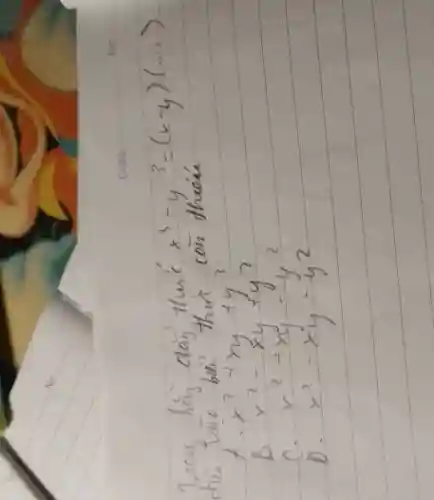 Troy hain dang thic x^3-y^3=(x-y)(ldots) otein vio bie' thic con theie
A. x^2+x y+y^2 
B. x^2-x y+y^2 
C. x^2+x y-y^2 
D. x^2-x y-y^2