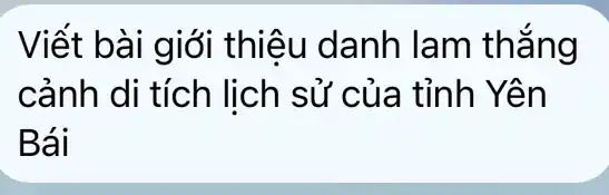 Viết bài giới thiêu danh lam thắng
cảnh di tích lịch sử của tỉnh Yên
Bái