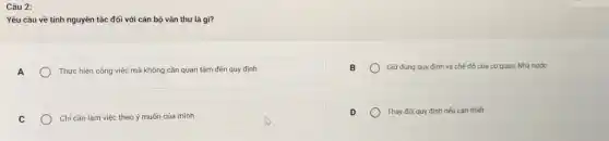 Yêu cầu về tính nguyên tắc đối với cán bộ vǎn thư là gi?
A
Thực hiện công việc mà không cần quan tâm đến quy định
B
Giữ đúng quy định và chế độ của cơ quan, Nhà nước
C
Chỉ cần làm việc theo ý muốn của mình
D
Thay đổi quy định nếu cần thiết