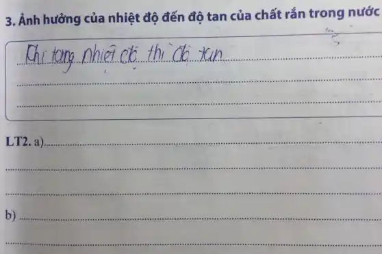 3.Ảnh hưởng của nhiệt độ đến độ tan của chất rắn trong nước
__
eto th
LT2 a) .......................................................................................................................
b)
__