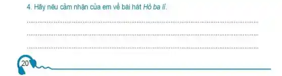 4. Hãy nêu cảm nhận của em về bài hát Hò ba lí.
__
.............................................
...........11111 ........................................................................................................