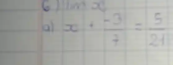 6) lim x 
a) x+(-3)/(7)=(5)/(21)