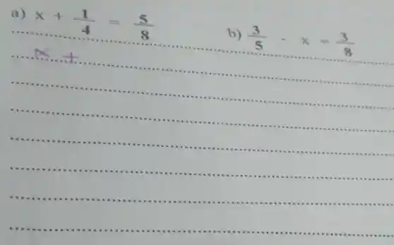 a)
x+(1)/(4)=(5)/(8)
) (3)/(5)-x=(3)/(8)