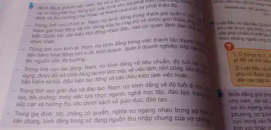 Bình đẳng giới là việc nam, nữ có vị trí,
và cơ hội phải huy nǎng lực của thành quả của sự phát triển đó.
đình và thụ hưởng như nhau
- Trong lĩnh vực chính trị: Nam, nữ bình đẳng trọng tham gia quản li nhà n.
tham gia hoạt đồng xã hội; trong việc tự ứng cử và được giới thiệu
biểu Quốc hội, đại biểu Hội đồng nhân dân, vào cơ quan lãnh đạo của các
chức khác.
- Trong lĩnh vực kinh tế: Nam, nữ bình đẳng trong việc thành lập doanh nghia.
tiến hành hoạt đông sản xuất,kinh doanh, quản lí doanh nghiệp , tiếp cận thể:
tin, nguồn vốn, thị trường,... __
- Trong lĩnh vực lao động:
m. nữ bình đẳng về tiêu chuẩn, độ tuổi khi tuy
dụng, được đối xử bình đẳng tại nơi làm việc vệ việc làm, tiền công, tiền thướng
bảo hiểm xã hội,điều kiện lao động và các điều kiên làm việc khác __
- Trong lĩnh vực giáo dục và đào tao: Nam, nữ bình đẳng về độ tuổi đi học, đà
tạo, bồi dưỡng,trong việc lựa chọn ngành nghề học tập đào tạo; trong viên
tiếp cận và hưởng thụ các chính sách về giáo dục, đào tao; __
- Trong gia đình:Vợ, chồng có quyền, nghĩa vụ ngang nhau trong sở hữu tả
sản chung, bình đẳng trong sử dụng nguồn thu nhập chung của vợ chồng và
khoa nam học để mở rộng ma
(Australia Aid-BoLar đồng -
thực
() Luật Bầu cử đại biểu Quốc +
phụ nữ được giới thiệu ứng
cấp phải chiếm ít nhất ba r
thức những người ứng cả
1/0 thông tin 1. vi
gì đối với đời sốn
2/ Luật Bầu cử đ:
phụ nữ được gi
dân các cấp là
Bình đẳng giới trơ
cho nam, nữ có c
vai trò ngang nha
phương, cơ quan
cực trong các li
lĩnh vực khác c