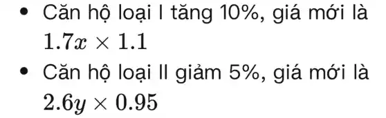 Cǎn hộ loại I tǎng 10%  , giá mới là
1.7xtimes 1.1
Cǎn hộ loại II giảm 5%  , giá mới là
2.6ytimes 0.95