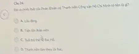 Công sản Hồ Chí Ninh có tên là gì?
A. Lending
C. Tustre
D. Thanh men lim theo lời BắC.
Civ 24