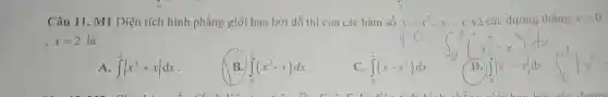 Câu 11. M1 Diện tích hình phẳng giới hạn bởi đồ thị của các hàm số y=x^2,y=x và các đường thẳng x=0
. x=2 là
int _(0)^2vert x^2+xvert dx
B. int _(0)^2(x^2-x)dx
int _(0)^2(x-x^2)dx