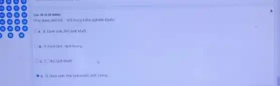 Câu 36 (0.25 diens):
Ung dung pho UV-VIS trong kiểm nghiệm thuốc:
A. A. Dinh tính, thử tinh khiết
B. B. Đinh tinh, đinh lương
C. C. Thứ tinh khiết
D. D. Đinh tinh, thủ tính khiết, định lương