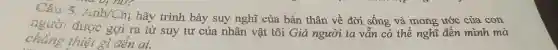 Câu 5. ánh/Chị hãy trình bày suy
chẳng thiệt gì đến ai.
người được gợi h tự sinh b của nhân và trên 6 thể nghi đến mình mà