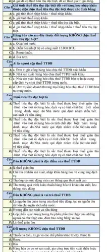 D)/d. giả đã có thuế tiêu thụ đặc biệt, đã có thuế giả trị gia tǎng.
Câu 8 Giá tính thuế tiêu thụ đặc biệt đối với hàng hóa nhập khẩu
A) a. giacute (hat (a)) tacute (hat (e))n thuacute (hat (e)) nhhat (a)p khhat (a)u+thuhat (e) nhhat (a)p khhat (a)u.
D) d. ihat (a) tinh thuhat (e) nhhat (a)p khhat (a)u+thuhat (a) nhhat (a)p khhat (a)u+thuhat (e) tihat (e)u thu dhat (a)
biệt.
Hàng hóa nào sau đây thuộc đối tượng KHÔNG chịu thuế
A)|a. Quạt hơi nước.
B)b. Điều hoà nhiệt độ có công suất 12.000 BTU.
C)c. Rượu thuốc.
Câu Ai là người nộp thuế TTĐB
10
A)|a. Đơn vị gia công hàng hóa chịu thể TTĐB xuất khẩu
B)b. Nhà sản xuất hàng hóa chịu thuê TTĐB xuất khẩu
C)c. Nhà sản xuất hàng hóa chịu thuế TTĐB bán ra hoặc cung
cấp dịch vụ chịu thuế TTĐB trong nước.
D)/d. Đơn vị kinh doanh thương mại hàng hóa chịu thuế TTĐB bán
ra trong nước.
Câu Thuế tiêu thu đặc biệt là
11
A)Thuế tiêu thụ đặc biệt là sắc thuế thuộc loại thuế gián thu
đánh vào một số hàng hóa, dịch vụ có tính chất đặc biệt nằm
trong danh mục do Nhà nước qui định nhằm điều tiết
sản xuất và tiêu dùng
B)Thuế tiêu thụ đặc biệt là sắc thuế thuộc loại thuế gián thu
đánh vào một số hàng hóa có tính chất đặc biệt nằm trong
danh mục do Nhà nước qui định nhằm điều tiết sản xuất
và tiêu dùng
C)Thuế tiêu thụ đặc biệt là sắc thuế thuộc loại thuế gián thu
đánh vào một số dịch vụ có tính chất đặc biệt nằm trong
danh mục do Nhà nước qui định nhằm điều tiết sản xuất
và tiêu dùng
D)Thuế tiêu thụ đặc biệt là sắc thuế thuộc loại thuế gián thu
đánh vào một số hàng hóa, dịch vụ có tính chất đặc biệt
Câu pâu KHÔNG phải là đặc điểm của thuế TTĐB
12
A)là thuế gián thu
B) Chi thu ở khâu sản xuất, nhập khẩu hàng hóa và cung ứng dịch
vụ
C)Thường có mức động viên cao thông qua thuế suất cao
D)Thu trong quá trình luân chuẩn hàng hóa từ khâu sản xuất,lưu
thông, tiêu dùng
Câu
Đâu KHÔNG phải là vai trò thuế TTĐB
13
A)Là nguồn thu quan trọng của thuế tiêu dùng, tạo ra nguồn thu
rất lớn cho ngân sách nhà nước.
C)Góp phần quan trọng trong tái phân phối thu nhập của những
người có thu nhập cao, đảm bảo công bằng xã hội
D)Là thuế gián thu
Câu
D)Hàng hóa do cơ sở sản xuất, gia công trực tiếp xuất khẩu hoặc