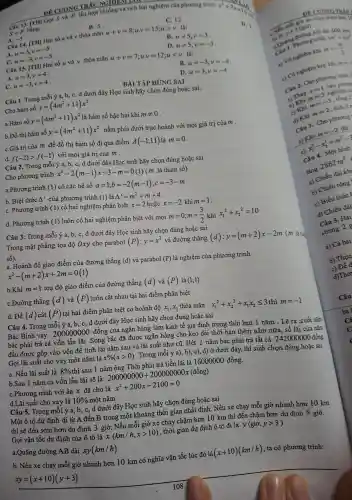 DE CUONG TRÁC NGHIEM
S+P
bàng:
x^2+7x+12=0
A.
B. 5.
[H] Gọi S và P lần lượt là tổng và tích hai nghiện của ph
C. 12.
D.
-5
Câu 14. [TH]Hai số u và v thỏa mãn
u+v=8;u,v=15;ugt v là:
B. u=5,v=3
A. u=3,v=-5
C. u=-3,v=-5
D. u=5,v=-3
Câu 15. [TH]Hai số u và v thỏa mãn u+v=7;ucdot v=12;ult v là:
A.
B. u=-3,v=-4
u=3,v=4
C. u=-3,v=4 -
D. u=3,v=-4
BÀI TÀP ĐÚNG SAI
Câu 1. Trong mỗi ý a, b, c,d dưới đây Học sinh hãy chọn đúng hc ǎc sai.
Cho hàm số y=(4m^2+11)x^2
a.Hàm số y=(4m^2+11)x^2 là hàm số bậc hai khi mneq 0
b.Đồ thị hàm số y=(4m^2+11)x^2 nằm phía dưới trục : hoành với mọi giá trị của m .
C.Giá trị của m để đồ thị hàm số đi qua điểm A(-1;11) là m=0
d. f(-2)gt f(-1) với mọi giả trị của m .
Câu 2. Trong mỗi ý a, b,c, d dưới đây Học sinh hãy chọn đúng hoặc sai
Cho phương trình x^2-2(m-1)x-3-m=0 (m là tham số).
a.Phương trình (1) có các hệ số a=1;b=-2(m-1);c=-3-m
b. Biêt thức Delta ' của phương trình (1) là Delta '=m^2+m+4
C. Phương trình (1) có hai nghiệm phâr biệt x=2 hoặc x=-2khim=1
d. Phương trình (1) luôn có hai nghiệm phân biệt với mọi m=0;m=(3)/(2) khi x_(1)^2+x_(2)^2=10
Câu 3.Trong mỗi ý a,b,c,d dưới đây Học : sinh hãy chọn đúng hoặc sai
Trong mặt phẳng tọa độ Oxy cho parabol (P):y=x^2 và đường thẳng (d):y=(m+2)x-2m (m là tha
sacute (hat (o)))
a. Hoành độ giao điểm của đường thẳng (d) và parabol (P) là nghiệm của phương trình
x^2-(m+2)x+2m=0(1)
b.Khi m=1 toạ độ giao điểm của đường thẳng (d) và (P) là (1;1)
C.Đường thẳng (d) và (P) luôn cắt nhau tại hai điểm phân biệt
d. Để (d) cắt (P) tai hai điểm phân biệt có hoành đô x_(1);x_(2) thỏa mãn x_(1)^2+x_(2)^2+x_(1)x_(2)leqslant 3 thì m=-1
Câu 4.. Trong mỗi i ý a. b . c, d dưới đây Học sinh hãy chọn đúng hoǎc sai
Bác Bình vay 20000000 ) đồng của ngân hàng làm kinh tế gia đình trong thời hạn 1 nǎm . Lẽ ra ,cuối nǎm
bác phải trả cả vốn lẫn lãi .Song bác đã được ngân hàng cho kéo dài thời hạn thêm nǎm nữa, số lãi của nǎm
đầu được gộp vào vốn để tính lãi nǎm sau và lãi suất như cũ. Hết 2 nǎm bác phải trả tất cả 242000000 đồng.
Gọi lãi suất cho vay một nǎm là x% (xgt 0) . Trong mỗi acute (y)') , b), c), d) ở dưới đây, thí sinh chọn đúng hoặc sai.
16000000
a. Nếu lãi suất là 8%  thì sau 1 nǎm ông Thời phải trả tiền lãi là	đồng.
b.Sau 1 nǎm cả vốn lẫn lãi sẽ là: 200000000+20000000x(dot (a)dot (a)ng)
C.Phương ; trình với ẩn x đã cho là x^2+200x-2100=0
d.Lãi suất cho vay là 10%  một nǎm
Câu 5.Trong mỗi ý a,b,c,d dưới đây Học sinh hãy chọn đúng hoặc sai
Một ô tô dự định di từ A đến B trong một khoảng thời gian nhấ t định. Nếu xe chạy mỗi giờ nhanh hơn 10 km
thì sẽ đến : sớm hơn dự định 3 giờ.Nếu mỗi giờ xe chạy châm hơn 10 km thì đến châm hơn dự định 5 giờ.
Gọi vận tốc dự định của ô tô là , x(km/h,xgt 10) , thời gian dự định ô tô đi là y(gigrave (i),ygt 3)
a.Quãng đường AB dài xy(km/h)
b. Nếu xe : chạy mỗi giờ nhanh hơn 10 km có nghĩa vân tốc lúc đó là (x+10)(km/h) , ta có phương trình:
xy=(x+10)(y+3)
DECUO MGTRÁCY
. Nếu y+3(gid)
d. Qu Phương trình
dài 600 km.
(m^2+1)x^2
1) Vô nghiệm khí
mlt -(4)/(3)
Có nghiệm kép khí
m=