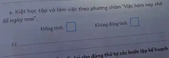 e. Kiệt học tập và làm việc theo phương châm "Việc hôm nay chó
để ngày mai".
Đồng tình square 
Không đồng tình square 
__