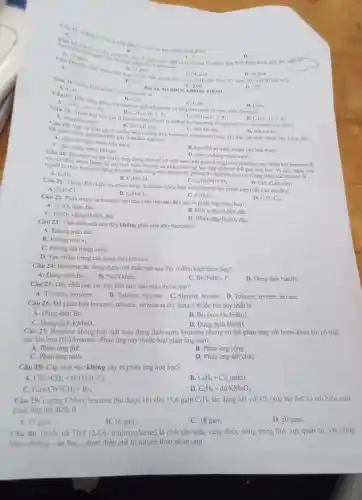 số chất giy ô nhiễm môi trường như benzene, toluene có trong khi thái đổt cháy nhiên liệu xǎng, dầu.
C. liên kết đôi.
De giam thiếu nguyên nhân gây ô nhiễm này cần
A. clim surdung nhiên liệu xâng.
C. thay xing bing khi gas
B. hạn chế sử dụng nhiên liệu hoá thạch.
Arene hay con goil hydrocarbon thom là những hydrocarbon trong phân tứ có chứa một hay nhiều
B.
B. liên kết đơn.
D. liên kết ba.
C_(n)H_(1n-6)(ngeqslant 6).
A. vong benzene
B. C_(4)H_(8)
(A) dang cua benzene (gồm benzene và alkylbenzene)có công thức chung là
Câu
17:Day
C_(n)H_(2)+(ngeqslant 3)	C. C_(n)H_(2n-1)(ngeqslant 8)	D.
C_(2)H_(10)
Cau C_(n)H_(2)=(ngeqslant 6)
C_(4)H_(4)
C_(1)H_(3) phân tư của benzene là Bai 14: HYDROCARBON THOM
CO_(1)
D. 1.25
A. 12 gam
A. 1.15
meam hon hop gồm C_(2)H_(4)
C. 0.95
1.15
B. 1,05
D. 48 gam
Giá trị của m là
C. 36 gam
CiHu, CiHu, thu được 3.3 gam
D. I
jam
B. 24 gam
Nay ra hoin toin
yi và but-2-ene lội chậm qua binh đựng dung dịch Br_(2). cản tốt
Cas 13. A phân to
C_(4)H_(6)
có hao nhiêu đồng phân?
A.
B. 1
C. 2
D. cắm sử dụng xe cá nhân.
Câu 20: Benzene có rất nhiều ứng dụng thực tế, là một hoá chất quan trọng trong hoá học, tuy nhiên khi benzene di
vào cơ thể.nhân thom bi oxi hoá theo những cơ chế phức tạp tạo hợp chất có thể giy ung thu. Vi vậy, ngày nay
người ta thay benzene bằng toluene làm dung môi trong các phòng thí nghiệm hữu cơ. Công thức của toluene là
C.
D.
A. C_(6)H_(6)
B. C_(6)H_(5)CH_(3).
C_(6)H_(3)CH=CH_(2)
Câu 21: Trong điều kiện có chiều sáng.benzene cộng hợp với chlorine tạo thành hợp chất nào sau đây?
D.
CH_(3)-C_(6)H_(4)-CH_(3).
A. C_(6)H_(5)Cl.
B. C_(6)H_(4)Cl_(2).
C_(6)H_(12)Cl_(5)
C. C_(6)H_(6)Cl_(6).
Câu 22: Phàn ứng của benzene với các chất nào sau đây gọi là phản ứng nitro hóa?
B.
A. HNO_(3) đậm đặC.
C. HNO_(3) loãng H_(2)SO_(4)
HNO_(3)dunderset (.)(a)c/H_(2)SO_(4) đặC.
D. HNO_(2)dunderset (.)(a)c/H_(2)SO_(4) đặC.
Câu 23: Tính chất nào sau đây không phải của alkylbenzene?
A. Không màu sắC.
B. Không mùi vị.
C. Không tan trong nướC.
D. Tan nhiều trong các dung môi hữu cơ.
Câu 24: Benzene tác dụng được với chất nào sau đây ở điều kiện thích hợp?
A. Dung dịch Br_(2)
B. NaCl khan.
C. Bry/FeBn. F.
D. Dung dịch NaOH.
Câu 25: Dãy chất nào sau đây đều làm mắt màu thuốc tim?
A. Toluene, benzene B. Toluene, styrene. C. Styrene hexane. D. Toluene, styrene, hexane.
Câu 26: Để phân biệt benzene, toluene, styrene ta chi dùng 1 thuốc thừ duy nhất là:
B.
A. Dung dịch Br_(2)
Br_(2) (xúc tác FeBr_(3))
C. Dung dịch KMnO_(4)
D. Dung dịch NaOH.
Câu 27. Benzene không làm mất màu dung dịch nước bromine nhưng có thể phản ứng với brom khan khi có mặt
xúc tác iron (III)bromine. Phản ứng này thuộc loại phản ứng nào?
A. Phản ứng thế.
B. Phàn ứng cộng.
C. Phản ứng tách.
D. Phản ứng đốt cháy.
Câu 28: Cặp chất nào không xảy ra phản ứng hoá học?
A. CH_(2)=CH_(2)+H_(2)O(xt,t^circ )
C_(6)H_(6)+Cl_(2)(askt)
C_(6)H_(5)CH=CH_(2)+Br_(2).
D. C_(6)H_(6)+ddKMnO_(4).
Câu 29: Lương Chloro benzene thu được khi cho 15,6 gam C_(6)H_(6) tác dụng hết với Cl_(2) (xúc tác FeCl,) với hiệu suất
phàn ứng đạt 80% 
A. 14 gam.
B. 16 gam.
C. 18 gam.
D. 20 gam.
Câu 30: Thuốc nô TNT (2,4,6-trinitrotoluene) là chất rắn màu vàng được dùng trong lĩnh vực quần sự, xây dựng
hàm - đường -âu tàu __ được điều chế từ toluen theo phản ứng: