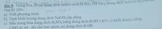 SAFrican do the first day
c acid H_(2)SO_(4) 1M bằng dung dịch sodium hydroxid
NaOH 20% 
a) Viết phương trình
b) Tinh khối lượng dung dịch NaOH cần dùng
c) Nếu trung hòa dung dịch H_(2)SO_(4) bằng dung dịch KOH5,6%  có khối lượng riêng
1.045g/ml thì cần bao nhiêu ml dung dịch KOH