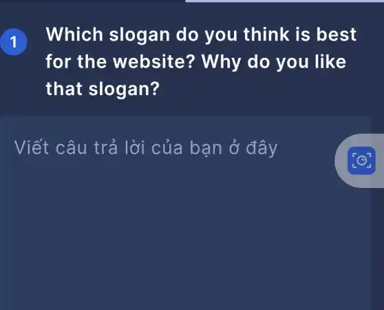 Which slogan do you think is best
for the website?Why do you like
that slogan?
Viết câu trả lời của bạn ở đây
T