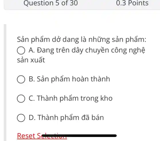 Sản phẩm dở dang là những sản phẩm:
A. Đang trên dây chuyền công ; nghệ
sản xuất
B. Sản phẩm hoàn thành
C. Thành phẩm trong kho
D. Thành phẩm đã bán