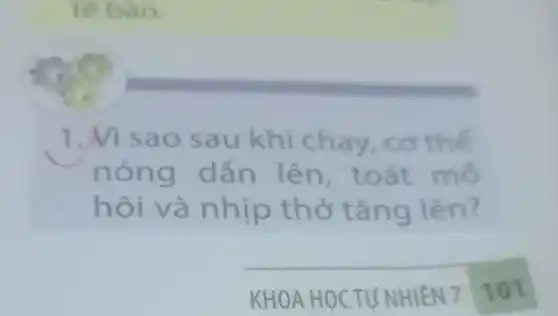 tế bào.
1.Msao sau khi chay,co thể
nóng dần lên toát mo
hôi và nhịp thở tǎng lên?
KHOA HOCTU NHIÊN 7 701