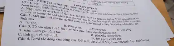 từ nǎm 1986 đến
Câu 2.Mối quan hệ của Đảng, Nhà nước với Nhai Xác định viết được , tǎng cườn
tư tưởi 1g Hồ Chí Minh làm kh thế giới B. Kiện định con đường đi lêy chủ ngh
định của định dân ngày càn
MNP IIEU PHƯC NG ÁN LEYEN TAP TN20
thức rõ ràng hơn là gì? thể hiện vị CHOM duy chính t ri của Đảng Cộng sản Việt
A. Tu pháp.
B. Hiế n pháp.
C. Hành pháp.
D. Lập pháp.
Câu 3. Từ sa 1 nǎm 1986 , bộ máy Nhà nước đượ c sắp xếp theo hướng
A. nǎm tham gia công táC.
B. giảm tiền lư ơng tôi đa.
D. đơn giản và hiêu quả.
Câu 4.. Dưới tác động của công cuộc Đổi mới, nền kin h tế Việt Nam vận
C. tinh gon và hiệu 1 quả.