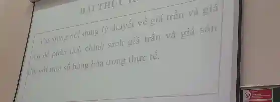 Tính dụng nữang lý thuyết về giá trên và giá
sin để phân tích chính sách giả trần và giá sản
áti với một số hàng hóa trong thực tế.