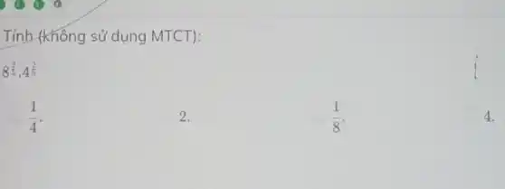 Tính {không sử dụng MTCT):
(1)/(4)
2.
4.