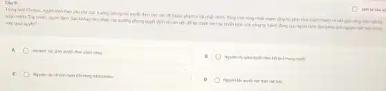 Trong một tổ chức.người lãnh đạo yêu cầu các trưởng phòng chỉ quyết định các vấn đề thuộc phạm vi bộ phận minh.đồng thời cũng nhấn mạnh rằng họ phải chịu trách nhiệm về kết quả công việc của bộ
phận minh. Tuy nhiên,người lãnh đạo không cho phép các trưởng phòng quyết định về các vấn đề tài chính lớn hay chiến lược của công ty.Hành động của người lãnh đạo phản ánh nguyên tác nào trong việc giao quyền?
A
Nguyên tác giao quyền theo chức nǎng
Nguyên tác giao quyền theo kết quả mong muốn
C
Nguyên tác về tính tuyệt đối trong trách nhiệm
Nguyên tác quyền hạn theo cấp bậc