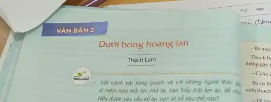 VĂN BẢN 2
Dưới bóng hoàng Ian
__
Thạch Lam
Với cảnh vật xung quanh và với những người thân yêu
kỉ niệm nào mỗi khi nhớ lại,bạn thấy thật ấm áp, dễ chịu
nhur th