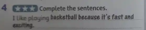 x+x Complete the sentences.
I like
exciting.
__