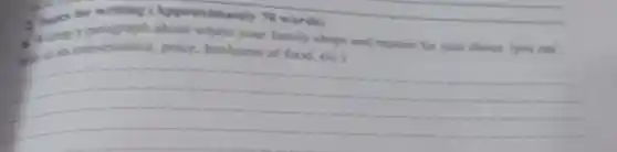 for writing (Appreximately 70 words)
C. Someting a paragraph about where your family shops and reasons for your choice (you can
and research for your choice. (you can
__