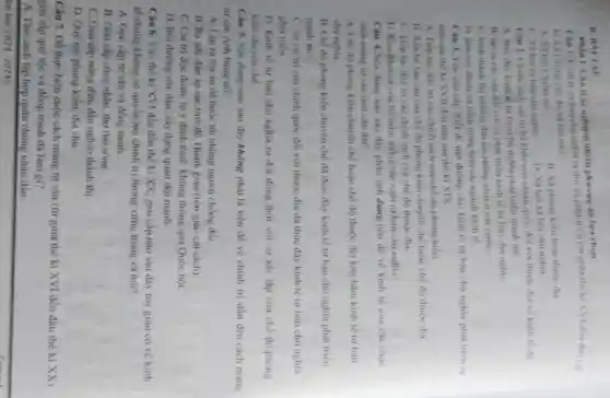 B. HAHAP
nghiệm nhiên phương an lea chon
tuban cho nghia trien (tir gitra the ki XVI dên đầu thể
ki XX) trong che
A. Xa hoi Chiem nó
11. Xa phong kien hoặc thuộc dja
ban chu nghia
D. Xa hoi xi hội chu nghia.
Câu 2. Chinh sách cai trị hà khác của chính quốc đối với thuộc địa ve kinh tế da
A. thou day kinh tế tư bàn chủ nghĩa phát trien manh me
cân đối với sự phát triên kinh tế tur ban chu nghia.
C hinh thanh thi trung dân toc thong nhất ở các nướC.
D. lam suy thou và trâm trong hon các ngành kinh tế.
Câu 3. Yêu cầu cấp thiết để mé đường cho kinh tế tư bàn chu nghĩa phát trien tir
nữa sau the ki XVII đến nữa sau the ki XIX.
A. Tiếp tuc duy tri các chính sách của chế độ phong kiến.
B. Xoa bo rào cân của chế độ phong kiến chuyên chế hoặc chế độ thuộc địa.
C. Tiép tue duy tri các chính sách của chế độ thuộc địa.
D. Kim ham va xóa bỏ mầm mong san xuát turban chủ nghia.
Câu 4. Nội dung nào sau đây phàn ánh đúng tiền đề về kinh tế của các cuộc
cách mạng tư sản thời cân đại?
A. Chế độ phong kiến chuyên chế hoặc chế độ thuộc địa kim hãm kinh tế tư bản
chủ nghĩa.
B. Chế độ phong kiến chuyên chế đã thúc đầy kinh tế tư bàn chủ nghĩa phát triền
manh me
C. Sự cai tri của chính quốc đối với thuộc địa đã thúc đầy kinh tế tư bản chủ nghĩa
phát triên.
D. Kinh tế tư bán chủ nghĩa ra đời đồng thời với sự xác lập của chế độ phong
kiến chuyên chế.
Câu S. Nội dung nào sau đây không phài là tiền đề về chính trị dẫn đến cách mạng
tư sản Anh bùng nó?
A. Lập ra toa án để buộc tội những người chống đối
B. Ra sức đàn áp các tính đồ Thanh giáo (tôn giáo cải cách).
C. Cai trị độc đoán tự ý đánh thuế không thông qua Quốc hội.
D. Bồi dương sức dân, xây dựng quân đội mạnh.
Câu 6. Vào thế kỉ XVI đến đầu thế ki XX, giai cấp nào sau đây tuy giàu có về kinh
tế nhưng không có quyền lực chính trị tương xứng trong xã hội?
A. Giai cấp tư sản và đồng minh.
B. Giai cấp công nhân, thợ thủ công.
C. Giai cấp nông dân, dân nghèo thành thị
D. Quý tộc phong kiến, địa chủ.
Câu 7. Để thực hiện cuộc cách mạng tư sản (từ giữa thế kỉ XVI đến đầu thế ki XX)
giai cấp quý tộc và đồng minh đã làm gi?
A. Tìm cách tập hợp quần chúng nhân dân
im học 2024-20245